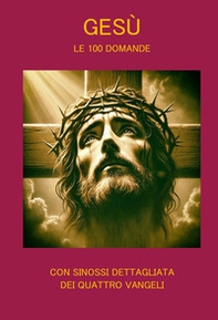 Gesù. Le 100 domande - Librerie.coop