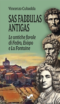 Sas fabbulas antigas. Le antiche favole di Fedro, Esòpo e La Fontaine. Ediz, italiana e sarda - Librerie.coop