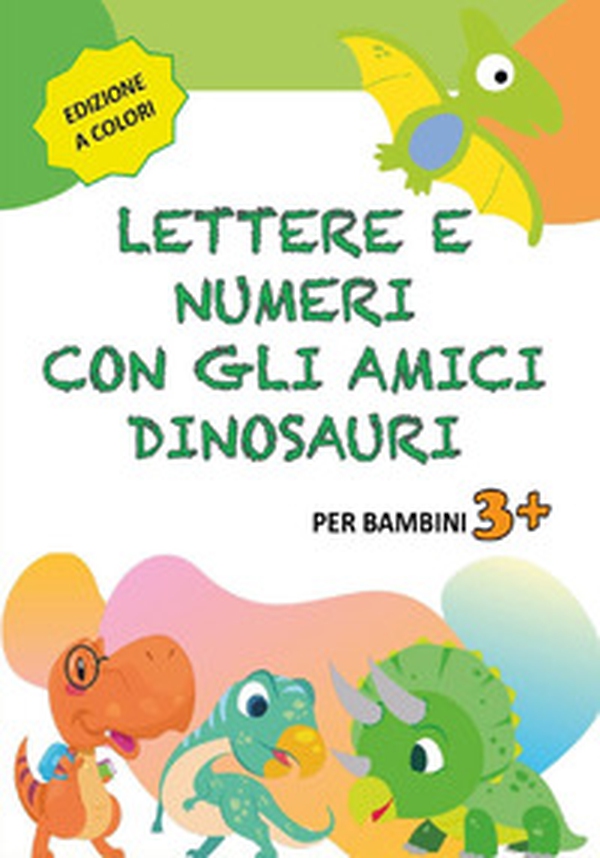 Lettere e numeri con gli amici dinosauri - Librerie.coop Lettere e numeri con gli amici dinosauri - Librerie.coop