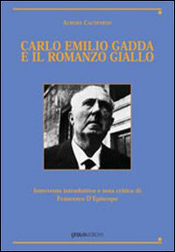 Carlo Emilio Gadda e il romanzo giallo - Librerie.coop Carlo Emilio Gadda e il romanzo giallo - Librerie.coop