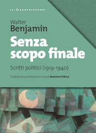 Senza scopo finale. Scritti politici (1919-1940) - Librerie.coop