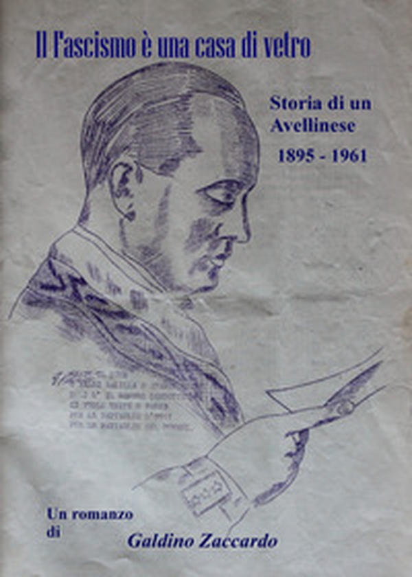 Il fascismo è una casa di vetro. Storia di un avellinese 1895-1961 - Librerie.coop Il fascismo è una casa di vetro. Storia di un avellinese 1895-1961 - Librerie.coop