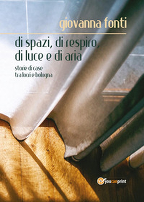 Di spazi, di respiro, di luce e di aria. Storie di case tra Locri e Bologna - Librerie.coop Di spazi, di respiro, di luce e di aria. Storie di case tra Locri e Bologna - Librerie.coop