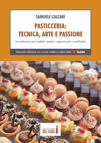 Pasticceria. Tecnica, arte e passione. La pasticceria per studenti, amatori, appassionati e casalinghe - Librerie.coop