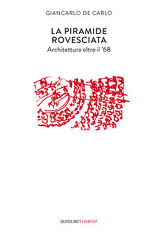 La piramide rovesciata. Architettura oltre il '68 - Librerie.coop La piramide rovesciata. Architettura oltre il '68 - Librerie.coop