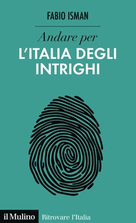 Andare per l'Italia degli intrighi - Librerie.coop Andare per l'Italia degli intrighi - Librerie.coop