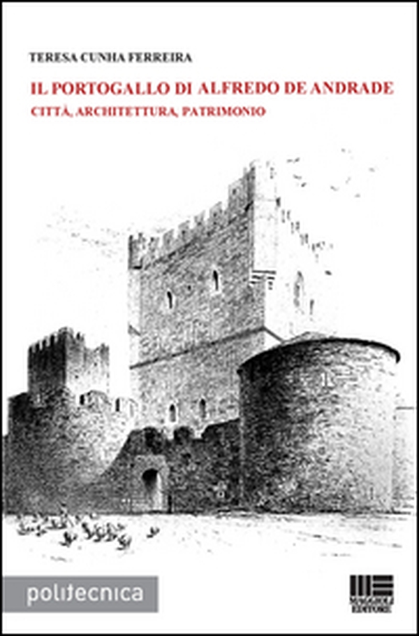 Il Portogallo di Alfredo De Andrade. Città, architettura, patrimonio - Librerie.coop Il Portogallo di Alfredo De Andrade. Città, architettura, patrimonio - Librerie.coop