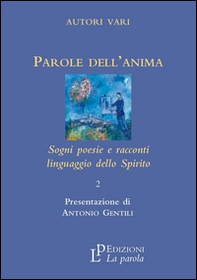 Parole dell'anima. Sogni poesie e racconti linguaggio della spirito - Librerie.coop Parole dell'anima. Sogni poesie e racconti linguaggio della spirito - Librerie.coop