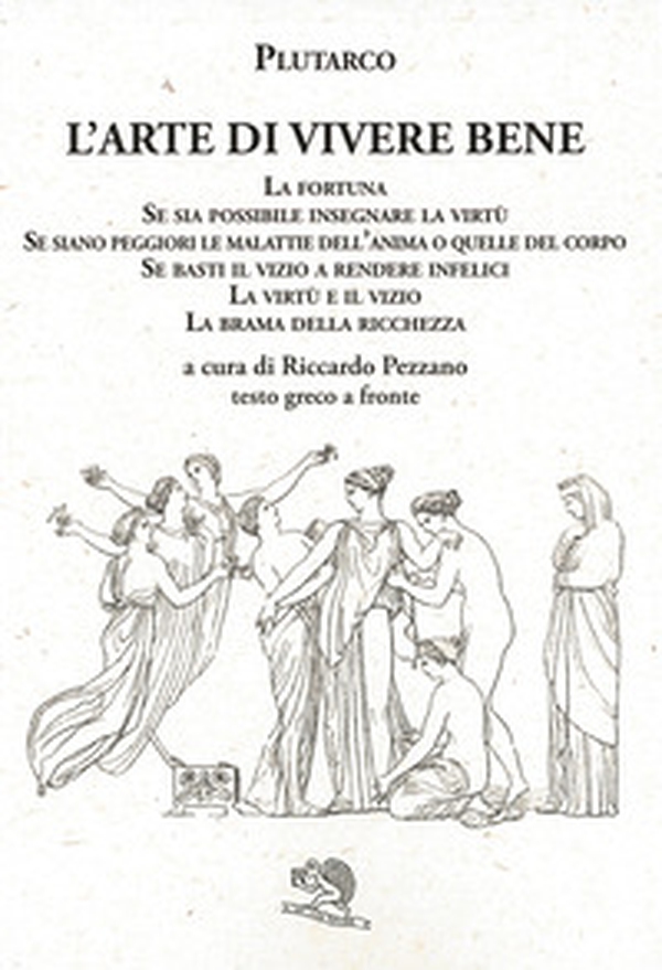 L'arte di vivere bene: La fortuna, Se sia possibile insegnare la virtù, Se siano peggiori le malattie dell'anima o quelle del corpo, Se basti il vizio a rendere infelici, La virtù e il vizio, La brama della ricchezza. Testo greco a fronte - Librerie.coop L'arte di vivere bene: La fortuna, Se sia possibile insegnare la virtù, Se siano peggiori le malattie dell'anima o quelle del corpo, Se basti il vizio a rendere infelici, La virtù e il vizio, La brama della ricchezza. Testo greco a fronte - Librerie.coop