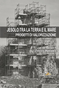 Jesolo tra la terra e il mare. Progetti di valorizzazione - Librerie.coop Jesolo tra la terra e il mare. Progetti di valorizzazione - Librerie.coop