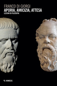 Aporia, amicizia, attesa. Lezioni di filosofia - Librerie.coop