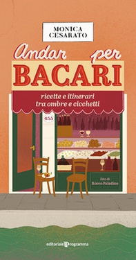 Andar per bacari. Ricette e itinerari tra ombre e cicchetti - Librerie.coop