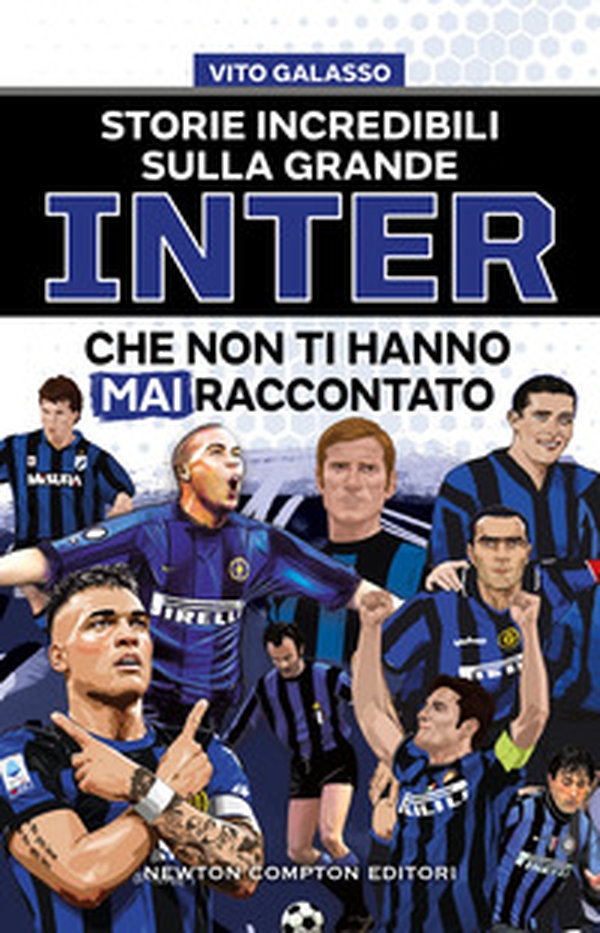 Storie incredibili sulla grande Inter che non ti hanno mai raccontato - Librerie.coop Storie incredibili sulla grande Inter che non ti hanno mai raccontato - Librerie.coop