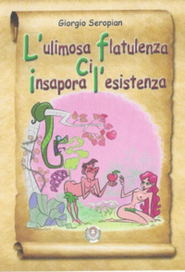 L'ulimosa flatulenza ci insapora l'esistenza - Librerie.coop L'ulimosa flatulenza ci insapora l'esistenza - Librerie.coop