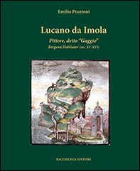 Lucano da Imola. Pittore, detto «Gaggio» Bergomi Habitator (sec. XV-XVI) - Librerie.coop