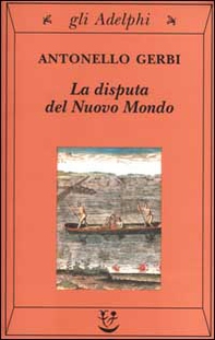 La disputa del nuovo mondo. Storia di una polemica (1750-1900) - Librerie.coop