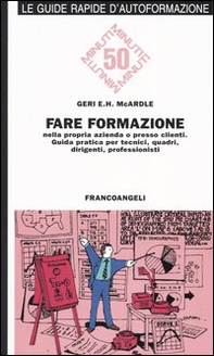 Fare formazione nella propria azienda o presso clienti. Guida pratica per tecnici, quadri, dirigenti, professionisti - Librerie.coop