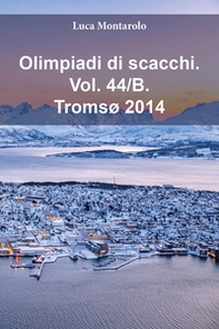 Olimpiadi di scacchi - Vol. 44\B - Librerie.coop