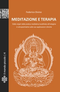 Meditazione e terapia. Dalle origini della pratica meditativa buddhista, all'indagine in etnopsichiatria sulle sue applicazioni cliniche - Librerie.coop
