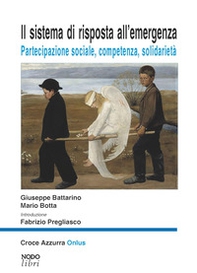 Il sistema di risposta all'emergenza. Partecipazione sociale, competenza, solidarietà - Librerie.coop