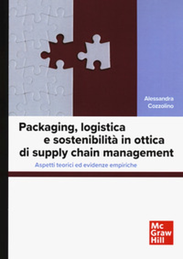 Packaging, logistica e sostenibilità in ottica di supply chain management. Aspetti teorici ed evidenze empiriche - Librerie.coop Packaging, logistica e sostenibilità in ottica di supply chain management. Aspetti teorici ed evidenze empiriche - Librerie.coop