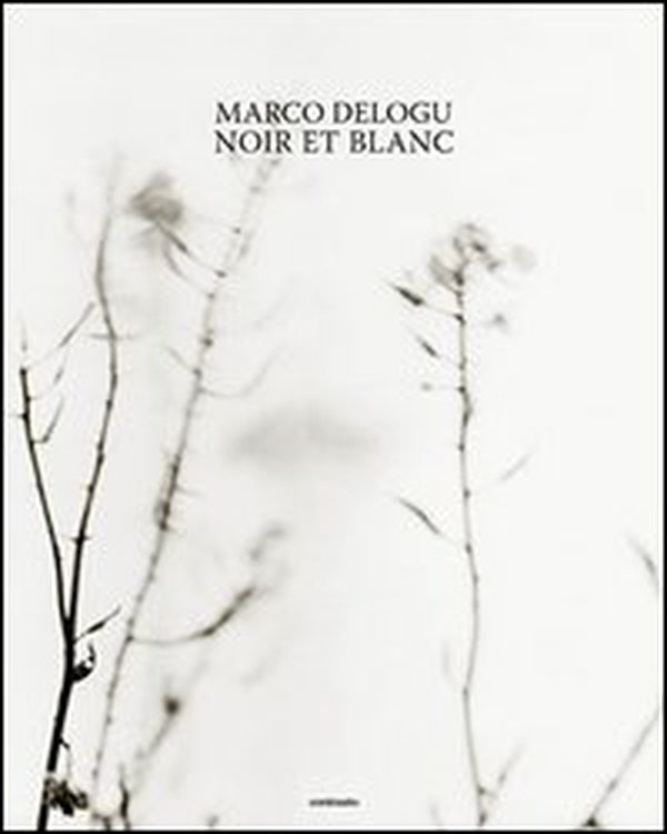Marco Delogu. Noir et blanc. Ediz. inglese - Librerie.coop