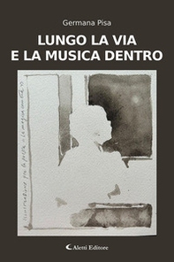 Lungo la via e la musica dentro - Librerie.coop