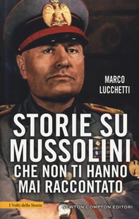 Storie su Mussolini che non ti hanno mai raccontato - Librerie.coop