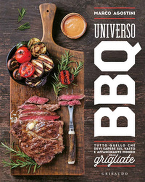 Universo BBQ. Tutto quello che devi sapere sul vasto e affascinante mondo delle grigliate - Librerie.coop Universo BBQ. Tutto quello che devi sapere sul vasto e affascinante mondo delle grigliate - Librerie.coop