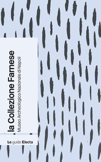 La collezione Farnese nel Museo archeologico di Napoli - Librerie.coop