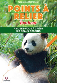 Points à relier. Bonheur. Amusez-vous à créer 120 beaux dessins - Librerie.coop