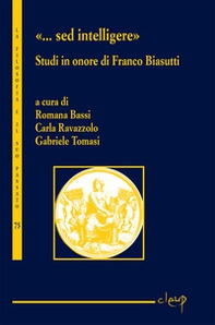 «...Sed intelligere». Studi in onore di Franco Biasutti - Librerie.coop