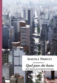 Quel poco che basta. Breve storia di un fallimento in atto unico - Librerie.coop Quel poco che basta. Breve storia di un fallimento in atto unico - Librerie.coop