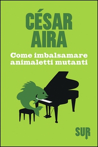 Come imbalsamare animaletti mutanti - Librerie.coop