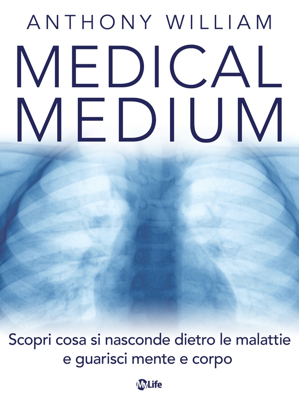Medical Medium: Scopri cosa si nasconde dietro le malattie e guarisci mente e corpo - Librerie.coop Medical Medium: Scopri cosa si nasconde dietro le malattie e guarisci mente e corpo - Librerie.coop