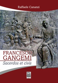 Francesco Gangemi. Sacerdos et civis - Librerie.coop