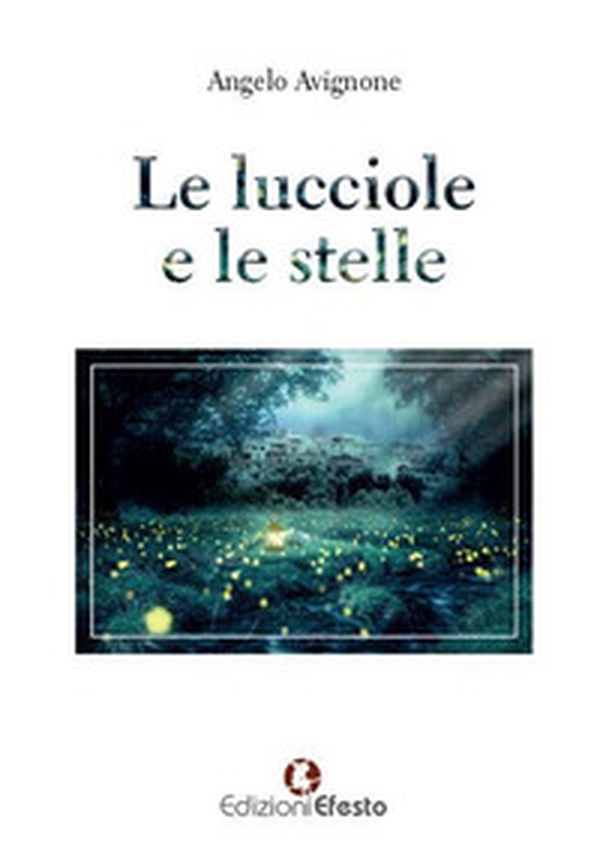 Le lucciole e le stelle - Librerie.coop Le lucciole e le stelle - Librerie.coop
