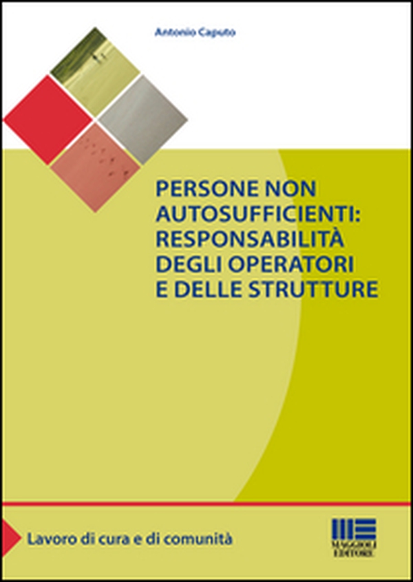 Persone non autosufficienti. Responsabilità degli operatori e delle strutture - Librerie.coop Persone non autosufficienti. Responsabilità degli operatori e delle strutture - Librerie.coop