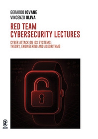 Red team cybersecurity lectures. Cyber attack on iOS systems: theory, engineering and algorithms - Librerie.coop