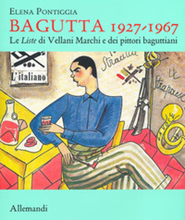 Bagutta 1927-1967. Le Liste di Vellani Marchi e dei pittori baguttiani - Librerie.coop Bagutta 1927-1967. Le Liste di Vellani Marchi e dei pittori baguttiani - Librerie.coop