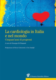 La cardiologia in Italia e nel mondo. Cinquant'anni di progressi - Librerie.coop