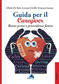 Guida per il caregiver. Buone prassi e provvidenze future - Librerie.coop