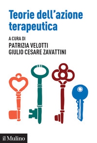 Teorie dell'azione terapeutica. Tra interpretazione e relazione - Librerie.coop