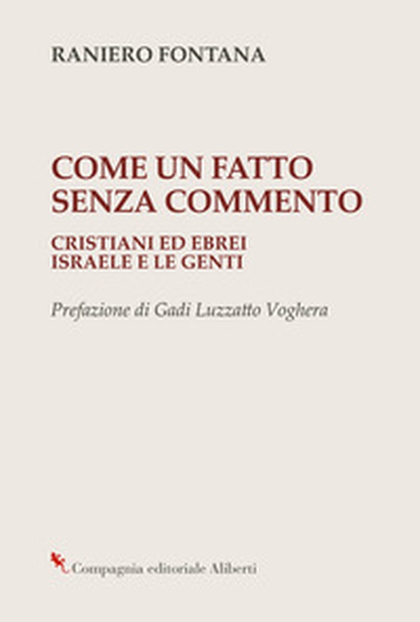 Come un fatto senza commento. Cristiani ed ebrei. Israele e le genti - Librerie.coop Come un fatto senza commento. Cristiani ed ebrei. Israele e le genti - Librerie.coop