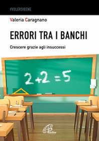 Errori tra i banchi. Crescere grazie agli insuccessi - Librerie.coop