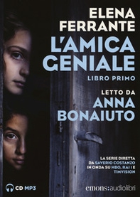 L'amica geniale letto da Anna Bonaiuto. Audiolibro. CD Audio formato MP3 - Vol. 1 - Librerie.coop