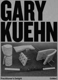 Gary Kuehn. Practitioner's delight - Librerie.coop
