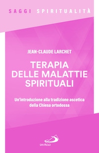 Terapia delle malattie spirituali. Un'introduzione alla tradizione ascetica della Chiesa ortodossa - Librerie.coop