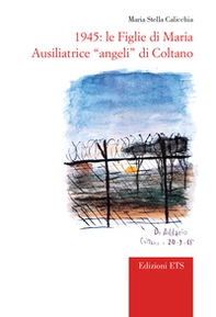 1945. Le Figlie di Maria Ausiliatrice «angeli» di Coltano - Librerie.coop