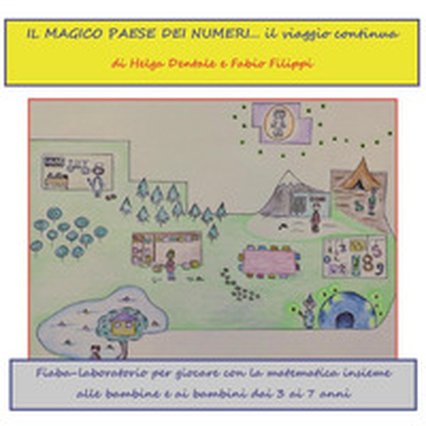 Il magico paese dei numeri... il viaggio continua. Fiaba laboratorio per giocare con la matematica insieme alle bambine e ai bambini dai 3 ai 7 anni - Librerie.coop Il magico paese dei numeri... il viaggio continua. Fiaba laboratorio per giocare con la matematica insieme alle bambine e ai bambini dai 3 ai 7 anni - Librerie.coop
